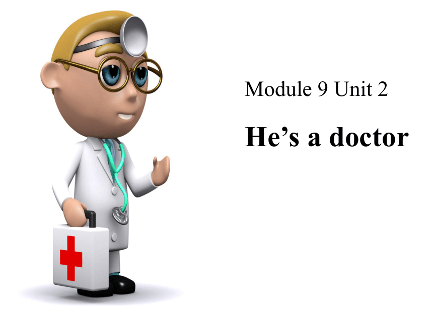 Unit 2 He’s a doctor  课件 (共18张PPT)