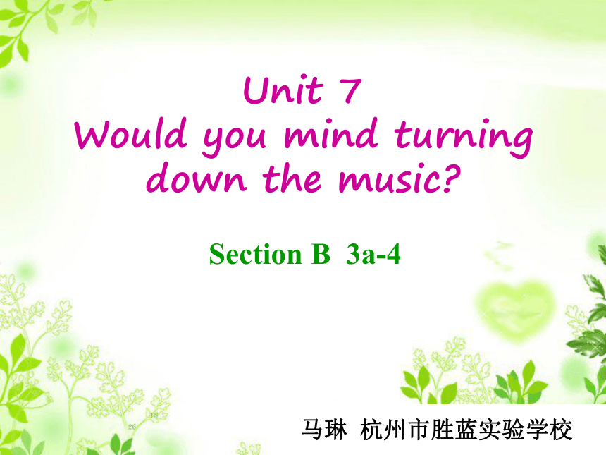 Unit 7 Would you mind turning down the music? (Section B 3a-4)
