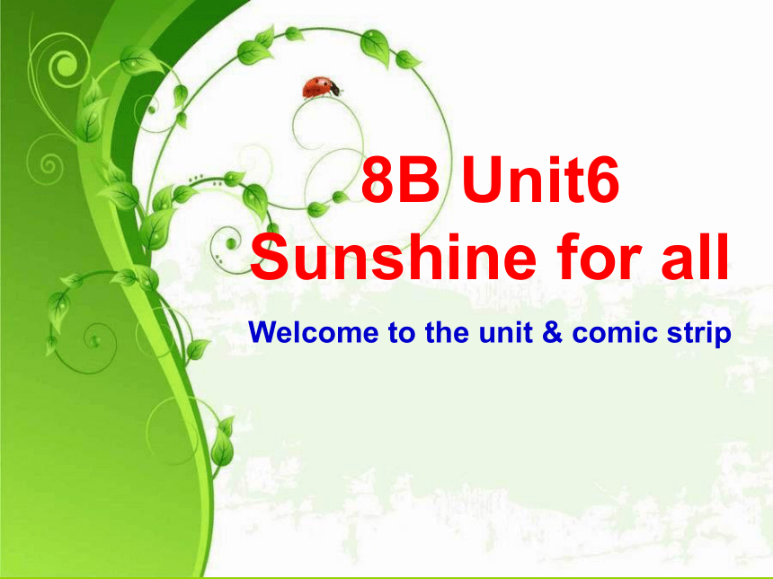 牛津译林版初中英语八下Unit 6 Sunshine for allwelcome to the unit 课件(共22张PPT)
