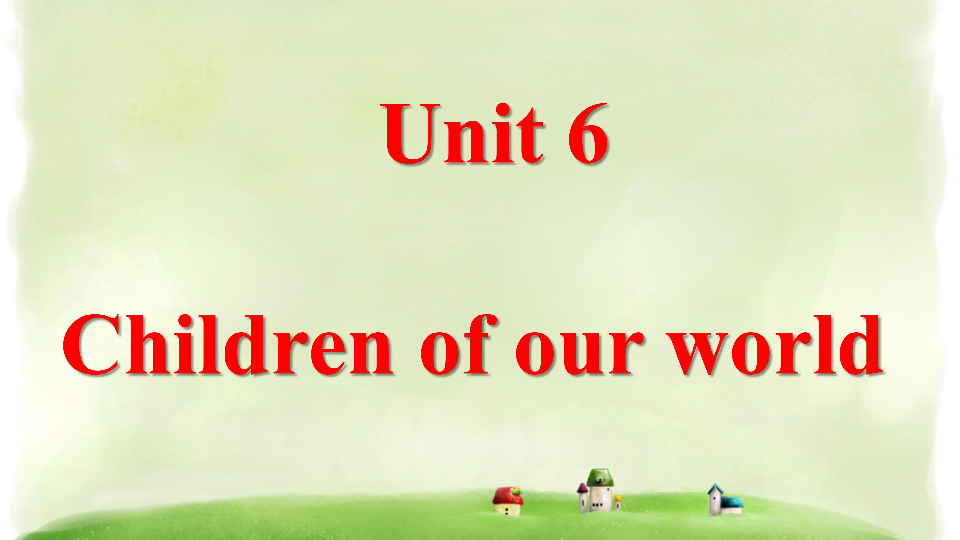 Unit 6 Children of our world 课件(共15张PPT)
