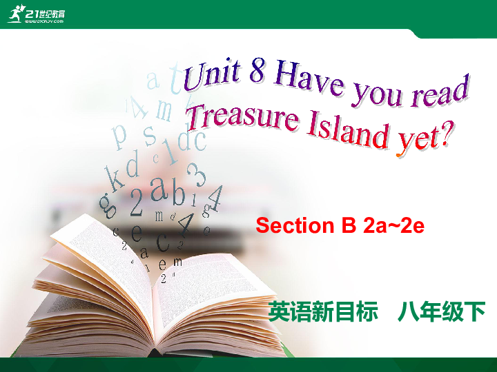 Unit 8 Have you read Treasure Island yet Section B 2a-2e课件（共34张PPT）