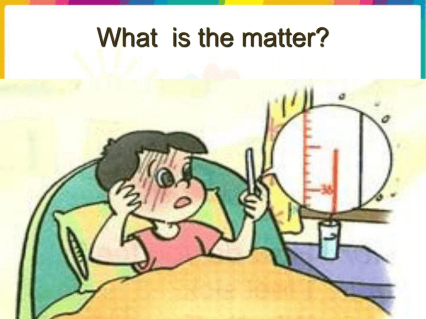 Unit1 Lesson5 What’s the matter PPT课件
