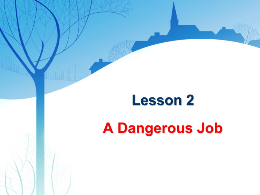 Unit 1 Daily Life Lesson 2 A Dangerous Job (2) 课件