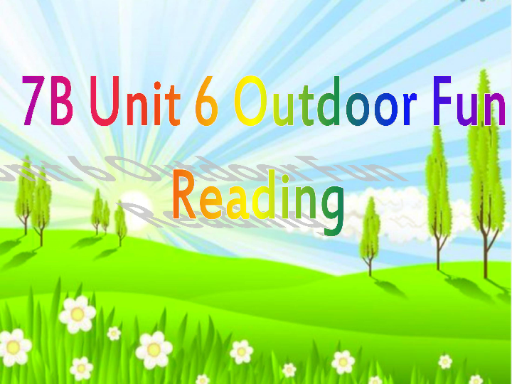 7B Unit6 Out door Reading课件39张