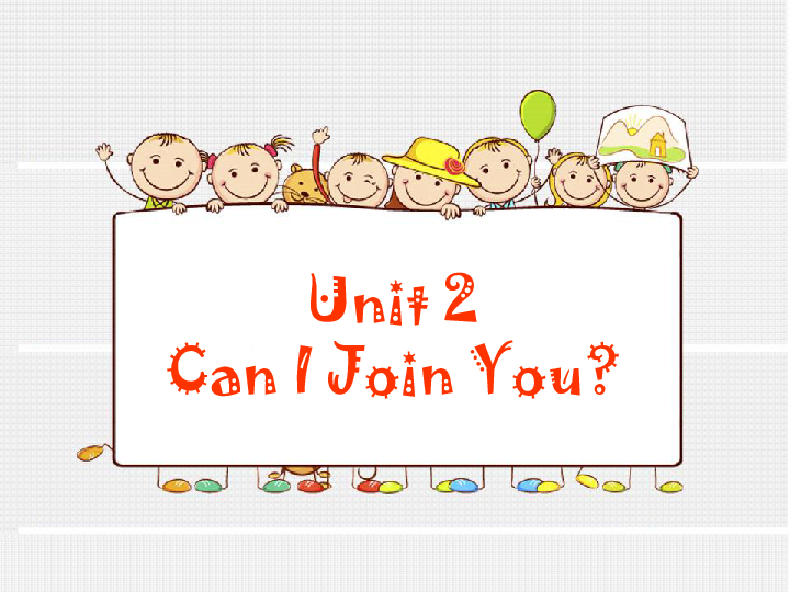 Unit 2 Can I Join You 课件 (共18张PPT)