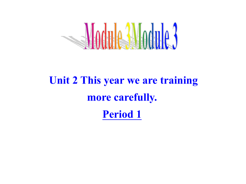 外研版八年级英语上册Module 3 Unit 2 This year we are training more carefully Period 1课件（共32张PPT）