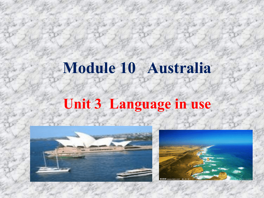 Module 10 Australia Unit 3 Language in use课件