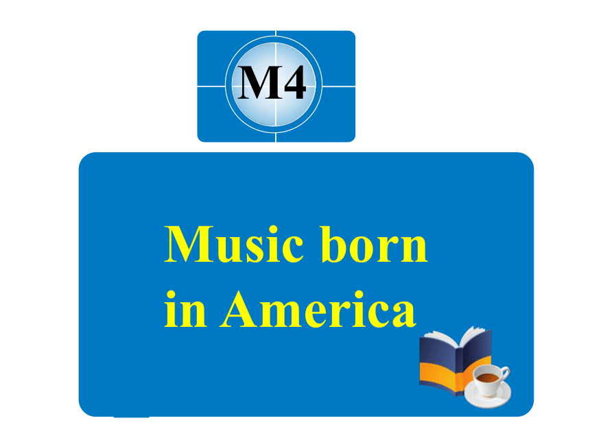 外研版选修7Module 4 Music Born in America P1 Warming up（共34张PPT）