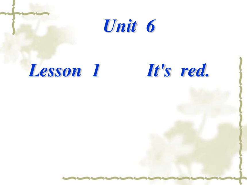 英语三年级上鲁科版 Unit 6 Colour Lesson 1 It`s red课件1