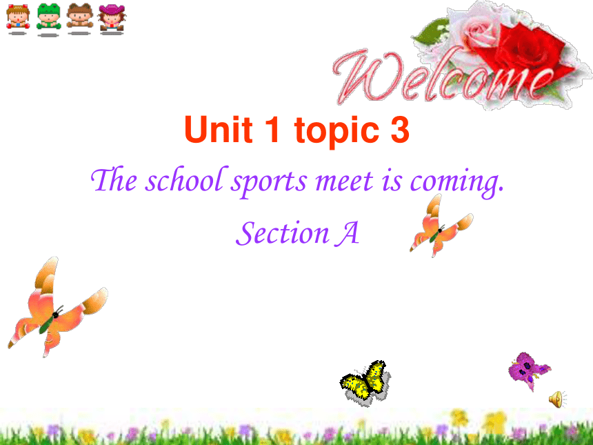 Unit 1 Playing Sports Topic 3 The school sports meet is coming Section A 课件（10张ppt)