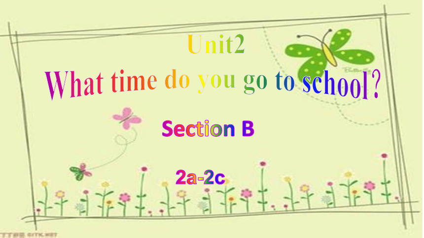 2020-2021学年人教新目标版英语七年级下册Unit 2 What time do you go to school? Section B 2a-2c 课件共25张