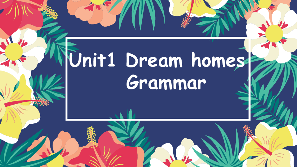 Unit 1 Dream Homes Grammar 课件24张