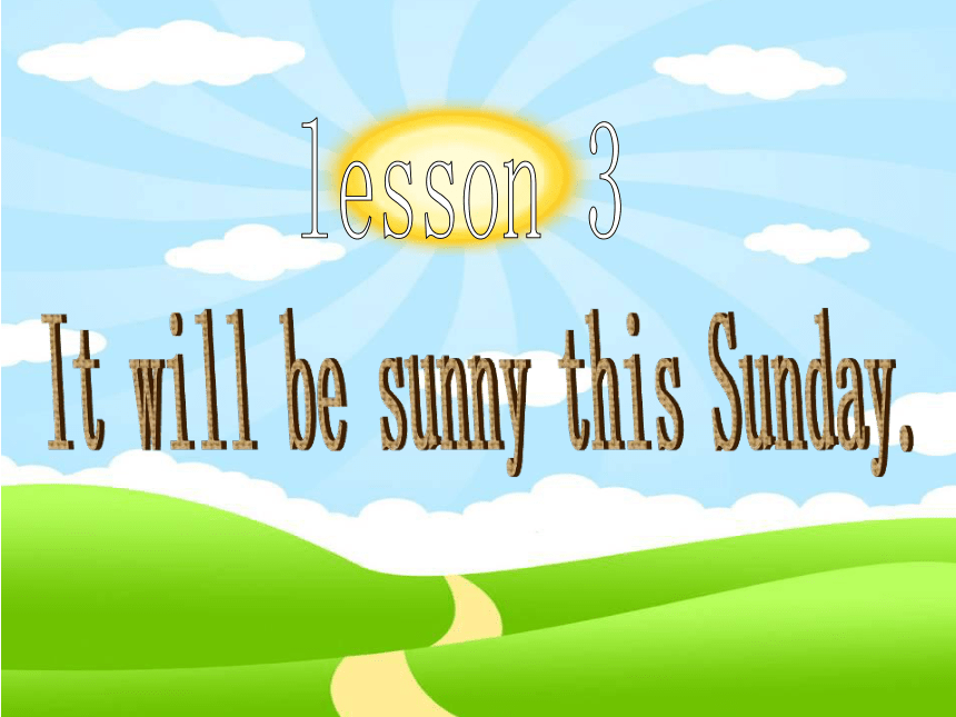 Lesson 3《It will be sunny this Sunday》课件