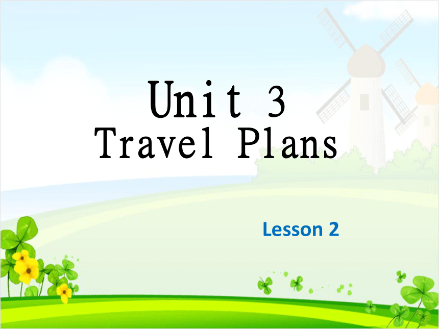 Unit 3 Travel plans Lesson 2 课件