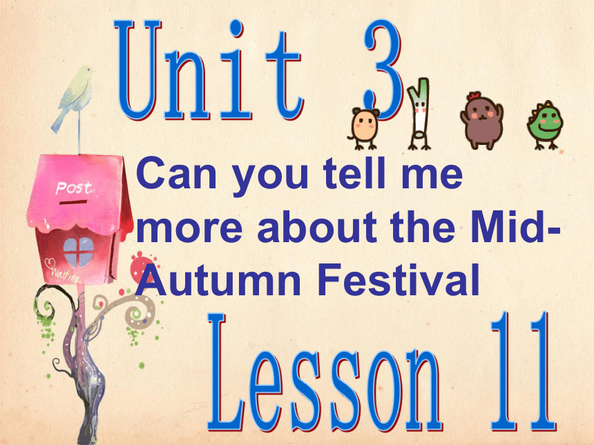 Unit 3 Can you tell me more about the Mid-autumn Festival Lesson 11课件(共20张PPT)