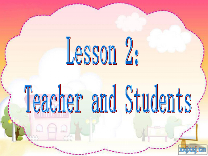 冀教版Unit 1 School and friends Lesson 2  Teacher and Students（共23张PPT）