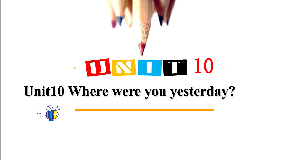 Unit 10 Where were you yesterday？课件（20张PPT）