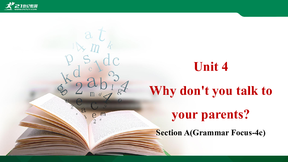 Unit 4 Why don’t you talk to your parents？ Section A (Grammar focus-4c) 课件