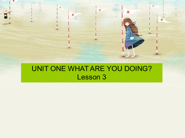 Unit 1 What are you doing? Lesson 3课件 (共20张PPT)