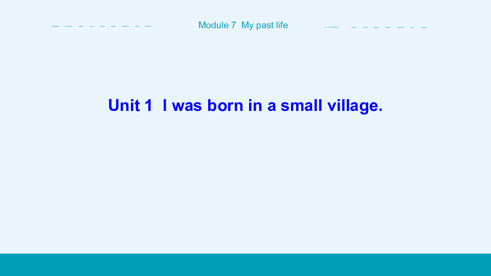 Module 7 My past life Unit 1  I was born in a small village 课件（30张PPT）+内嵌音频