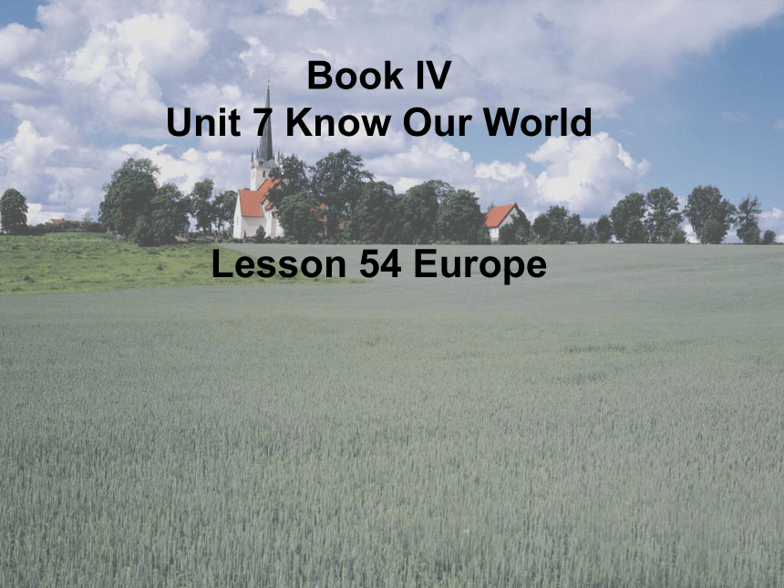 Unit 7 Know Our World /Lesson 54 Europe