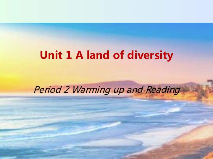 人教版高中英语选修八 Unit1 A Land of Diversity Period2 Warming up and Reading 课件(共25张PPT)