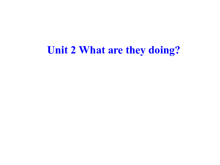 Unit2  What are you doing? 课件 (共19张PPT)