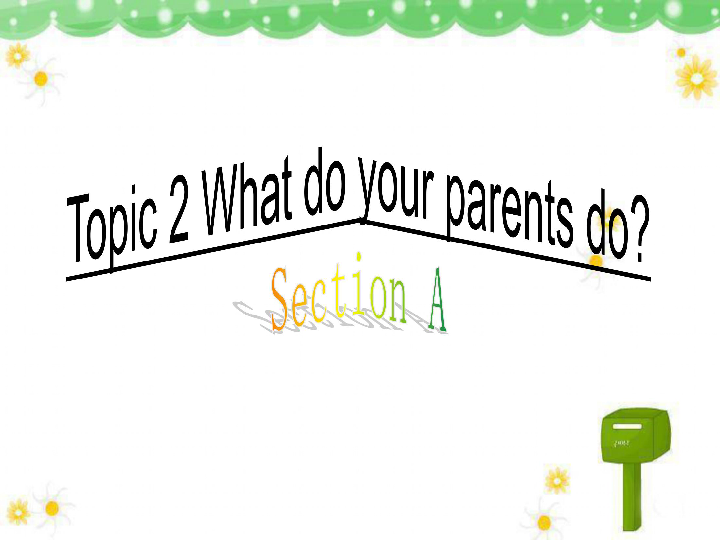 Unit 3 Getting together.Topic 2 What do your parents do? Section A 课件 25张PPT 无音视频