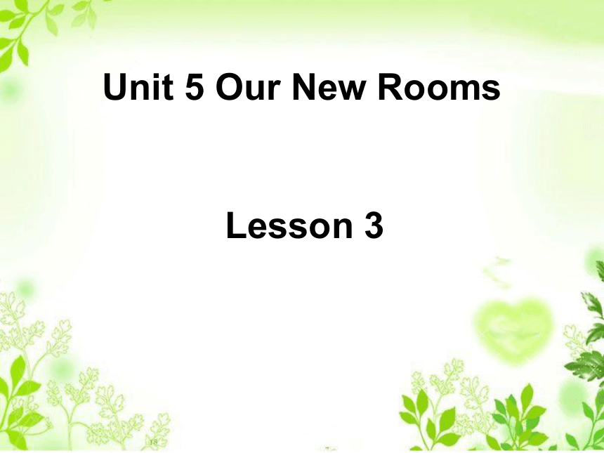Unit 5 Our New Room  Lesson 3 课件 (共22张PPT)