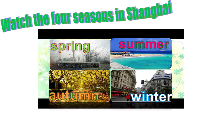 Module 3 Unit 3 Seasons Period 3（The four seasons in Shanghai）课件（32张PPT，内嵌音频）