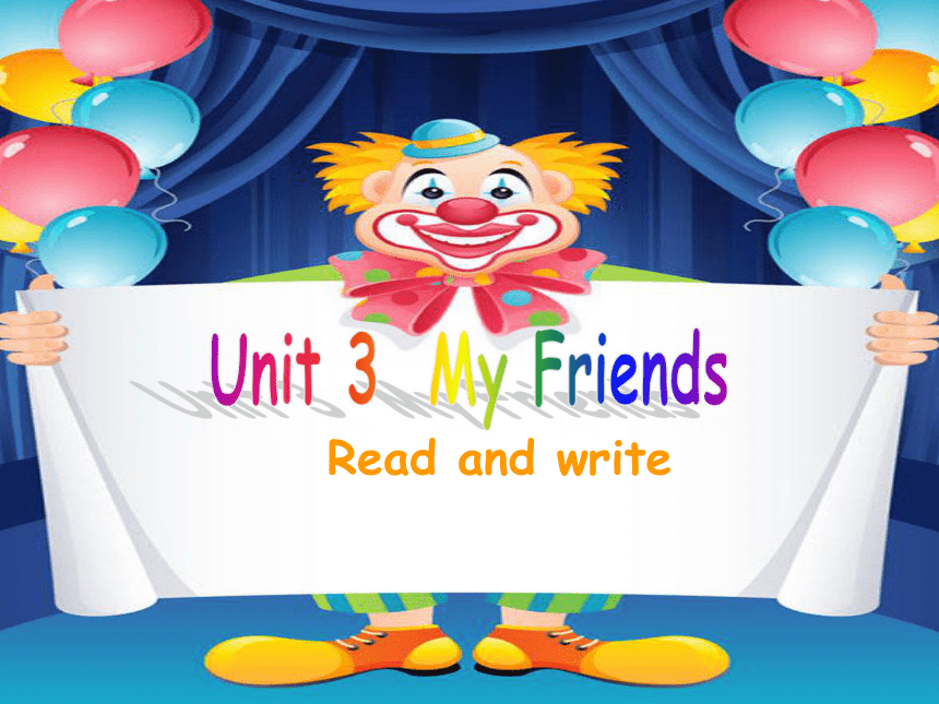 Unit 3 My friends PB Read and write 课件