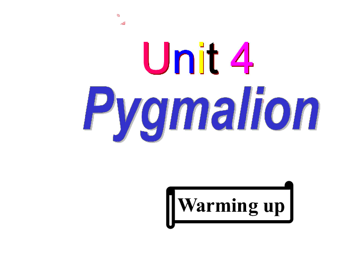 人教版高中英语选修八 Unit4 Pygmalion warming up课件（共18张）