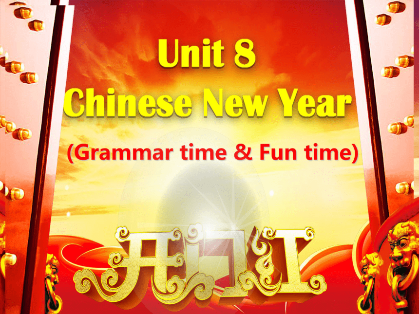 Unit 8 Chinese New Year（Grammar-Fun time）课件（29张PPT）