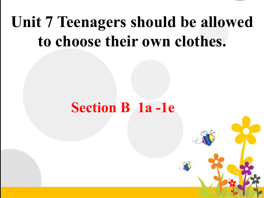 Unit 7 Teenagers should be allowed to choose their own clothes. SectionB(1a - 1e)课件（27张PPT+内嵌音频）