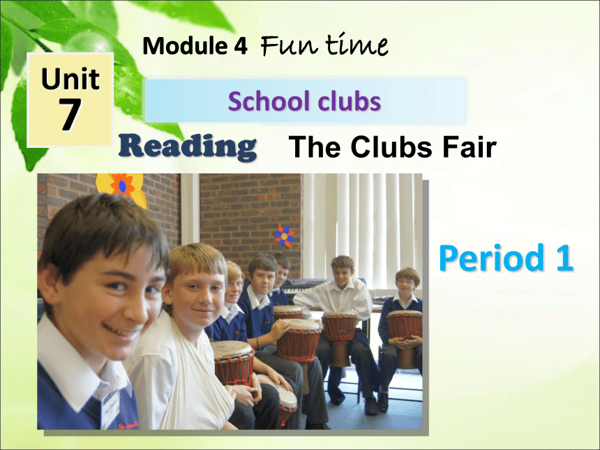 Module 4 Fun time Unit 7 school clubs Reading The Clubs Fair 课件12张ppt