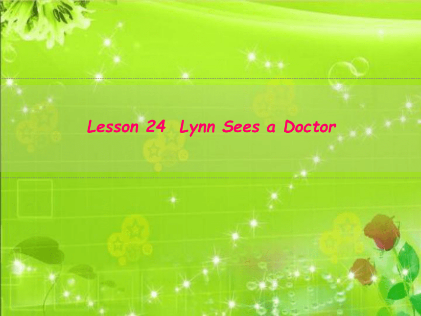 Lesson 24 Lynn sees a doctor 课件