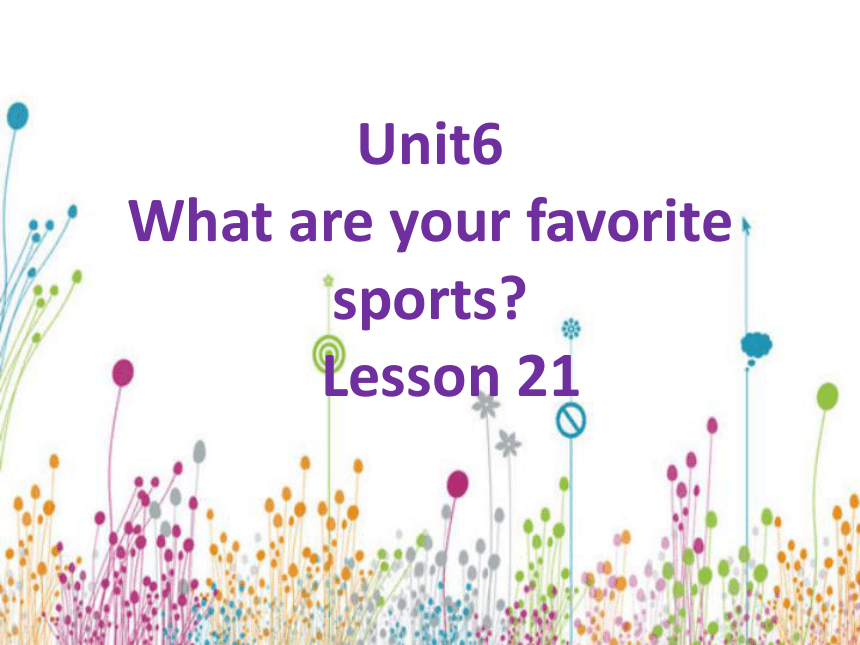 Unit 6 What are your favorite sports Lesson 21 课件+素材