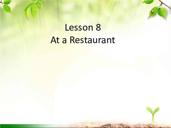 Unit 3 Food and Drink Lesson 8 At a Restaurant 课件23张
