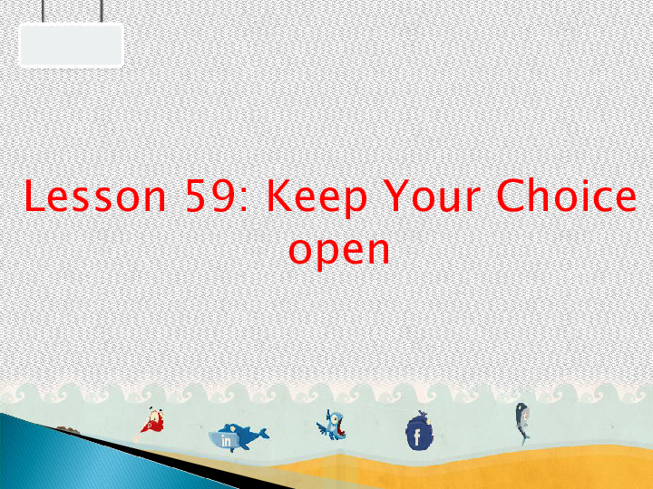 冀教版英语九年级下Unit 10 Get Ready for the Future Lesson 59 Keep Your Choices Open课件（14张PPT）