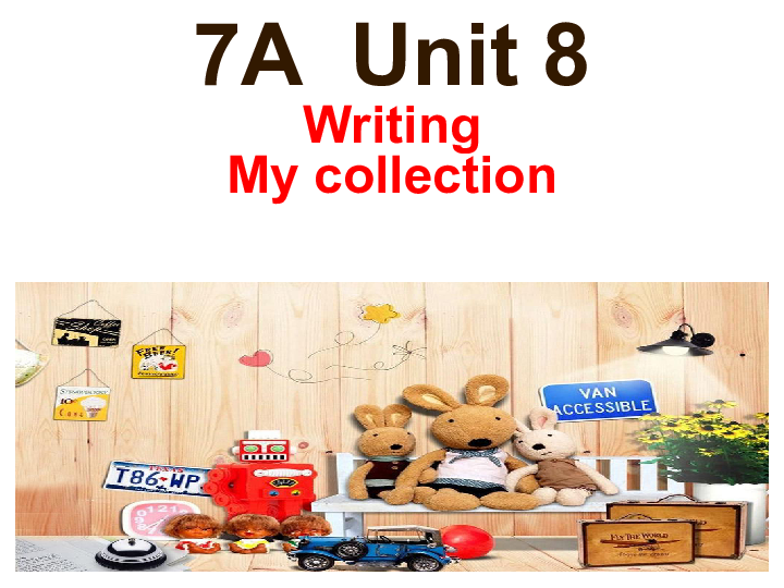 ţڰӢϡUnit8 Collecting things Writingμ22PPTزģ