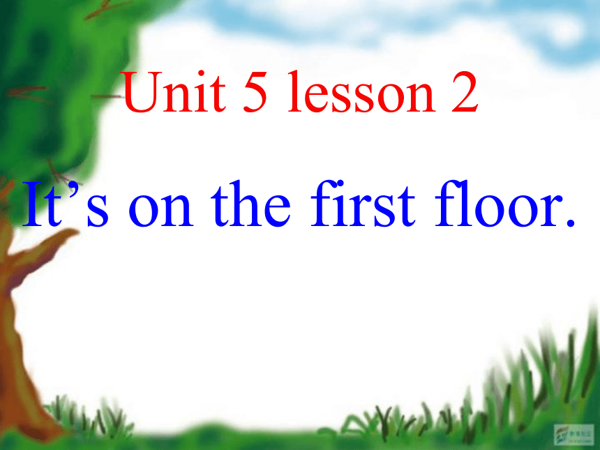 Unit 5 School Lesson2 It’s on the first floor 课件