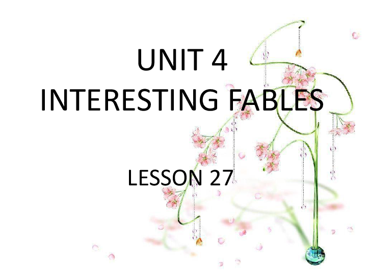 Unit 4 Interesting fables Lesson 27 课件