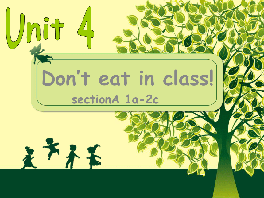 Unit 4  Don’t eat in class.Section A (1a-2c) 课件