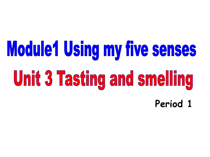 Module 1 Unit 3 Tasting and smelling Period 1 课件（22张PPT，内嵌音频）