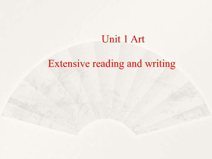 人教版高中英语选修 Unit 1 Art  Extensive  reading  and  writing 课件（共17张）