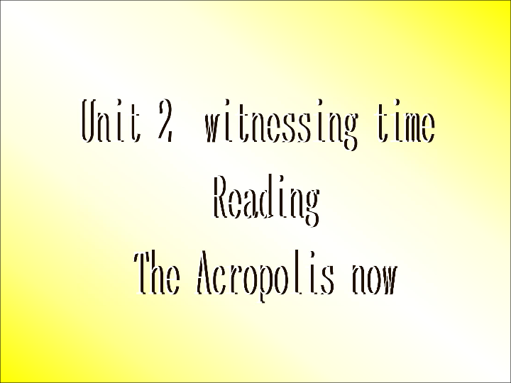 译林牛津版高中英语选修9 Unit 2 Witnessing time  Reading1 课件（共21张  ）