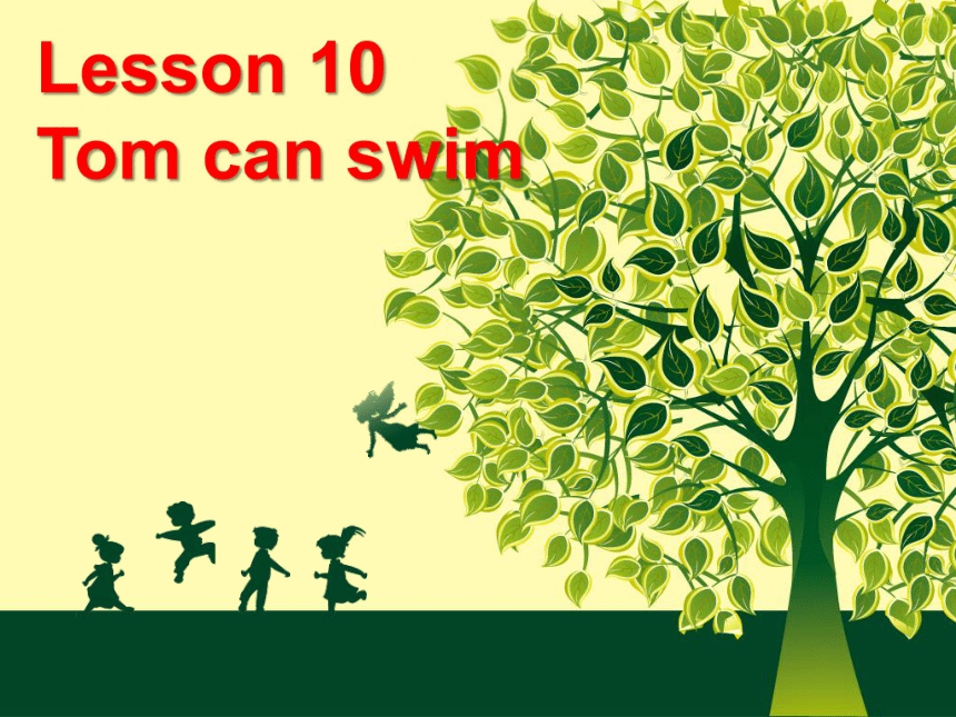 Lesson 10 Tom can swim 课件