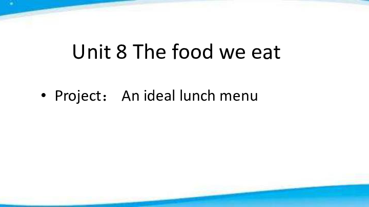 Unit 8 The food we eat (An ideal lunch menu) 课件（30张PPT）