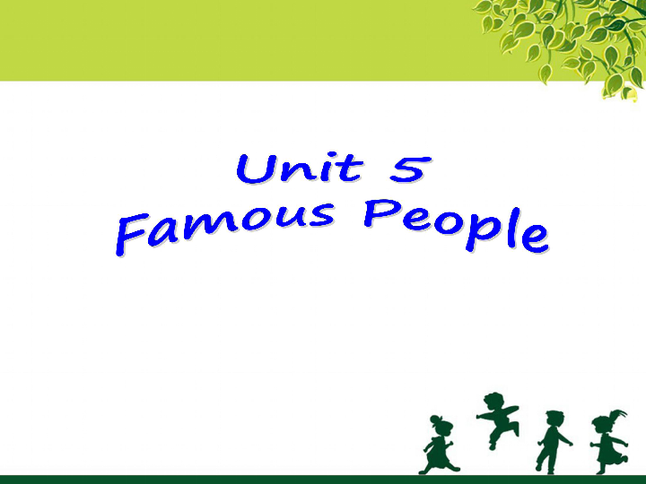 Unit 5 Famous people Lesson 1  (共19张PPT)