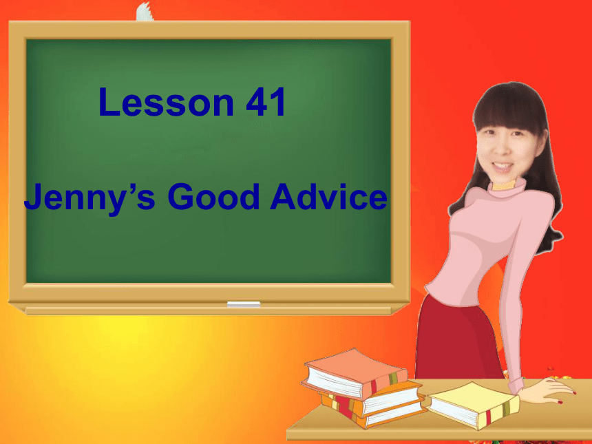 Unit 7 Work for Peace.Lesson 41 Jenny’s Good Advice.课件